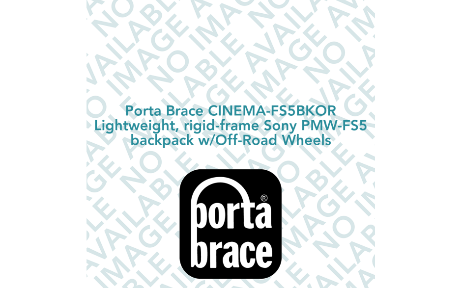Porta Brace CINEMA-FS5BKOR Lightweight, rigid-frame Sony PMW-FS5 backpack w/Off-Road Wheels
