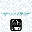 Porta Brace AH-LAPTOPDESK Durable nylon harness with laptop desk