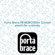 Porta Brace PB-REMOTEGA Custom pouch for a remote