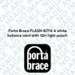Porta Brace FLASH-KIT12 A white balance card with 12in light pouch