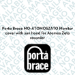 Porta Brace MO-ATOMOSZATO Monitor cover with sun hood for Atomos Zato recorder