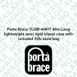 Porta Brace TLQB-46KIT 46in Long lightweight semi rigid tripod case with included 15lb sand bag