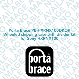 Porta Brace PB-HXRNX100DKOR Wheeled shipping case with divider kit for Sony HXRNX100